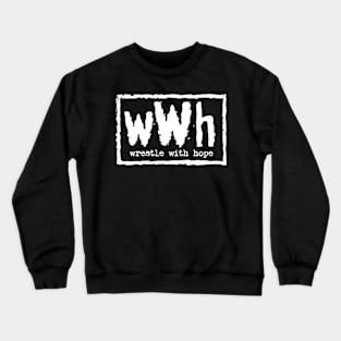 Wrestle With Hope 4 Life Crewneck Sweatshirt